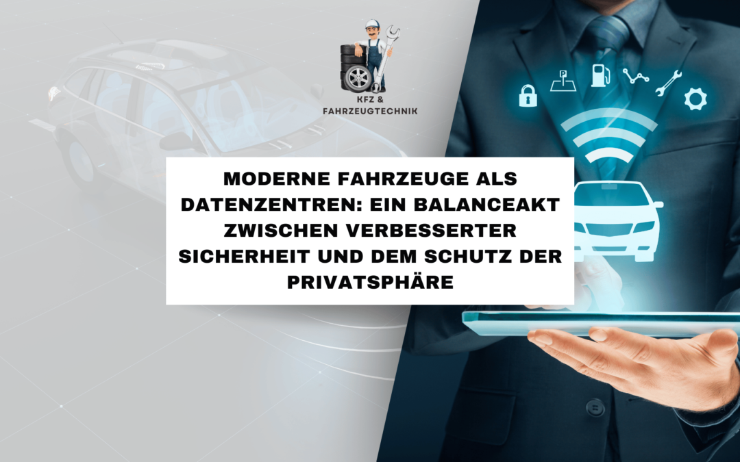 Moderne Fahrzeuge als Datenzentren: Ein Balanceakt zwischen verbesserter Sicherheit und dem Schutz der Privatsphäre